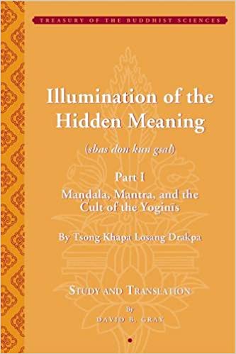 Tsong Khapa's Illumination of the Hidden Meaning: Mandala, Mantra, and the Cult of the Yoginis