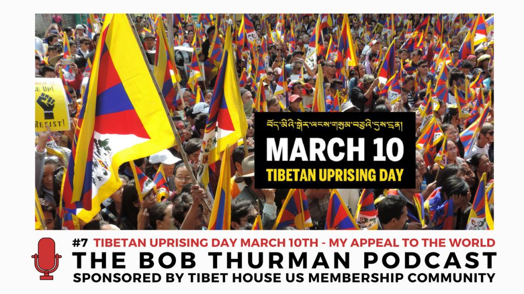 Tibetan Uprising Day March 10th – Bob Thurman Podcast #7 | 1/15/2018