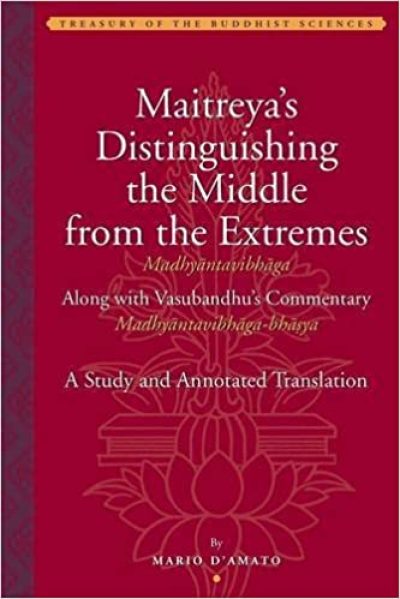 Maitreya's Distinguishing the Middle from the Extremes (Madhyantavibhaga) Along with Vasubandhu's Commentary (Madhyantavibhaga-bhasya)